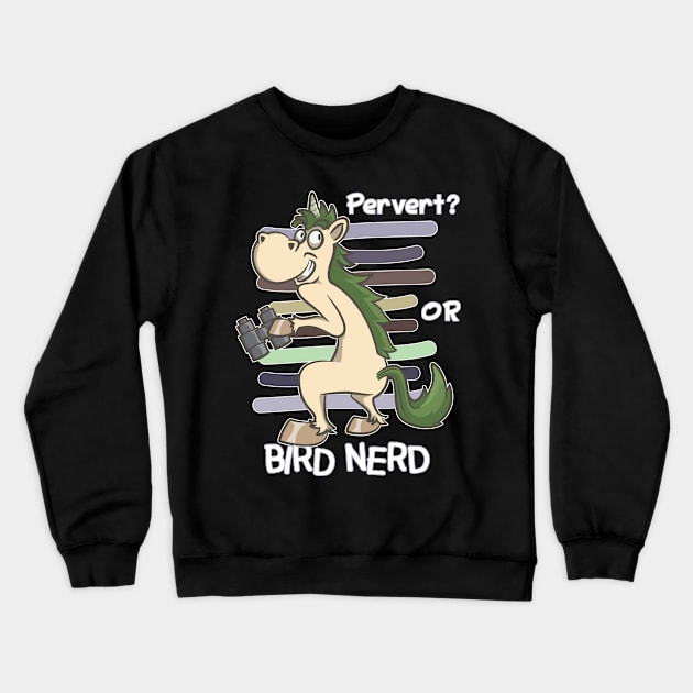 Bird Watching Quote TShirt | Pervert Or Bird Nerd Funny Gift Crewneck Sweatshirt by TellingTales